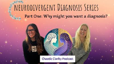 Neurodivergent Diagnosis Miniseries - Part 1