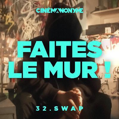 32 - [SWAP] - Faites Le Mur