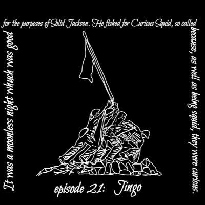 Episode 21: Jingo