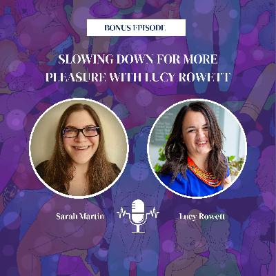 B5: Slowing Down for More Pleasure with Lucy Rowett B5: Slowing Down for More Pleasure with Lucy Rowett