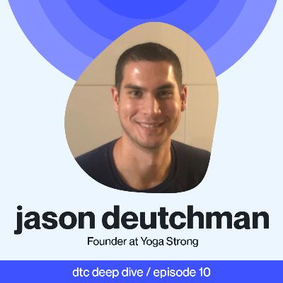 Ep 10 - Basketball player to Yoga E-commerce - Jason Deutchman Ep 10 - Basketball player to Yoga E-commerce - Jason Deutchman