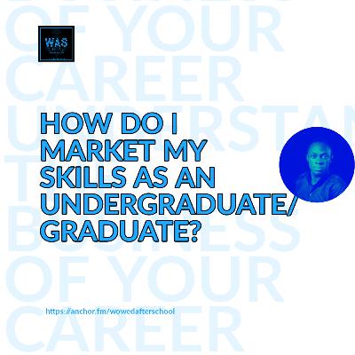 How Do I Market my Skills as an Undergraduate/Graduate?
