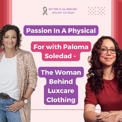 #438 Passion In A Physical Form with Paloma Soledad - The Woman Behind Luxcare Clothing