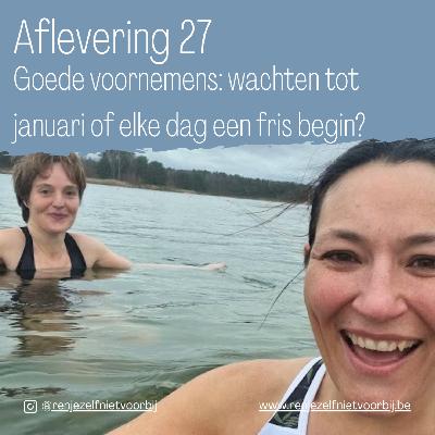 Goede voornemens: wachten tot januari of elke dag een fris begin?