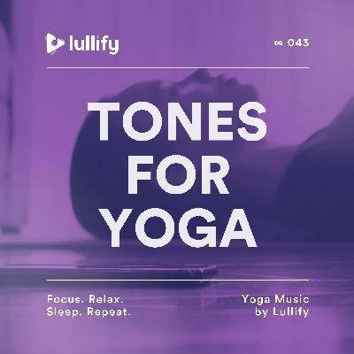 Re-Educate Movement - 1 Hour of Soothing Tones for Yoga | Yoga Music by Lullify | ∞ 043