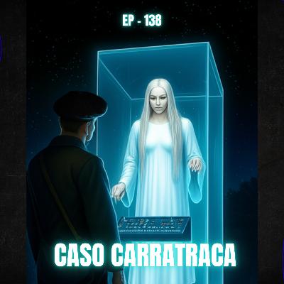 138 - CASO CARRATACA