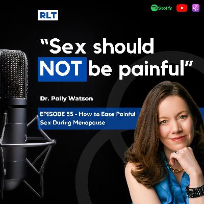 How to Ease Painful Sex During Menopause with Dr. Polly Watson | RT055