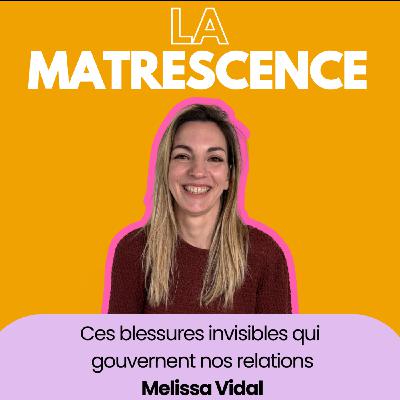 EP293 - Ces blessures invisibles qui gouvernent nos relations - Melissa Vidal psychologue