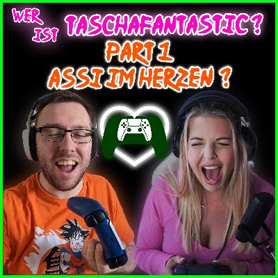 Wer ist Taschafantastic? Part 1 - Assi im Herzen? Wer ist Taschafantastic? Part 1 - Assi im Herzen?
