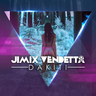 Jimix Vendetta - Dakiti Remix