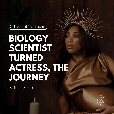 Biology Scientist Turned Actress, The Journey with Adriyan Rae