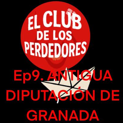 Ep. 9 - ANTIGUA DIPUTACIÓN DE GRANADA Ep. 9 - ANTIGUA DIPUTACIÓN DE GRANADA
