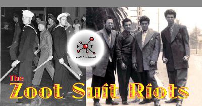 The Zoot Suit Riots (Not the Cherry Poppin' Daddies one) The Zoot Suit Riots (Not the Cherry Poppin' Daddies one)