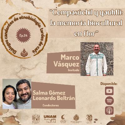 EP. 24: CEMPASÚCHIL Y YAUHTLI: LA MEMORIA BIOCULTURAL EN FLOR