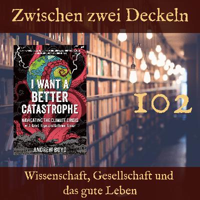102 – „I Want a Better Catastrophe“ von Andrew Boyd
