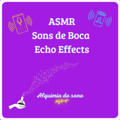 ASMR | Sons de boca Efeito Echo - Mouth sounds Echo Effects