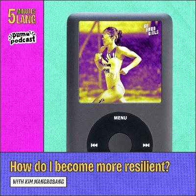 How do I become more resilient? With Kim Mangrobang