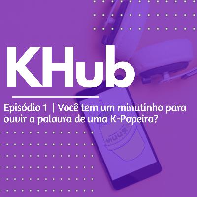 Você tem um minutinho para ouvir a palavra de uma K-popeira