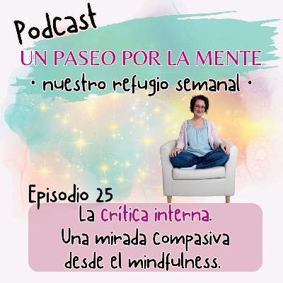 Ep25. La crítica interna. Una mirada compasiva desde el mindfulness.
