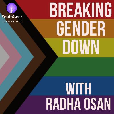 Breaking Gender Down w/ Radha Osan