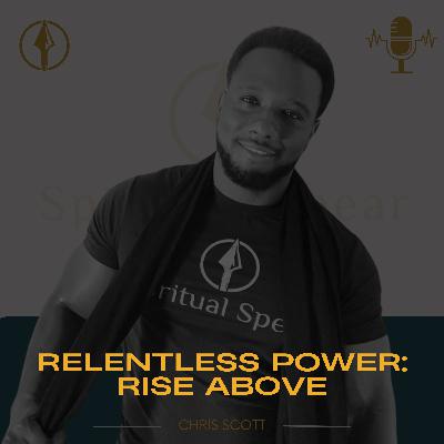 Relentless Power: Rise Above