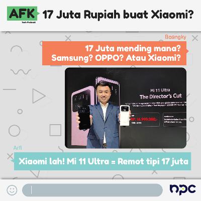 17 Juta Rupiah untuk Xiaomi? Yakin? 17 Juta Rupiah untuk Xiaomi? Yakin?