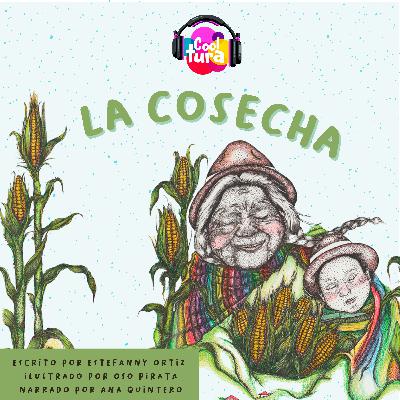 Cooltura Podcast Infantil┃Episodio 5: La Cosecha feat. Ana Quintero. Poema - Literatura