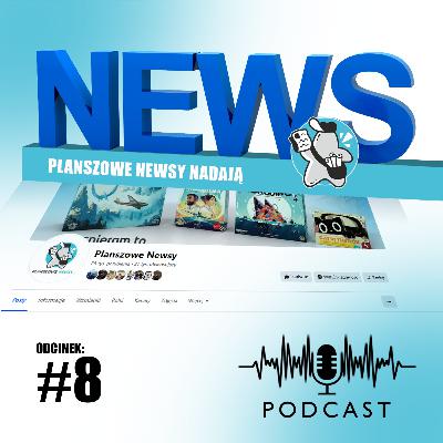 NEWSY Planszowych Newsów - #8 02-08.09.2024