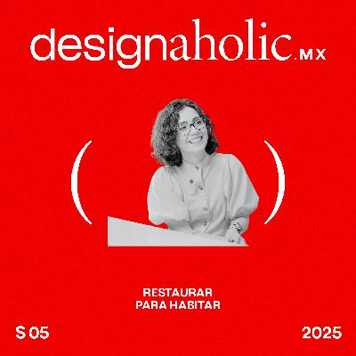 Restaurar para Habitar — designaholic 209 — Selene Velázquez