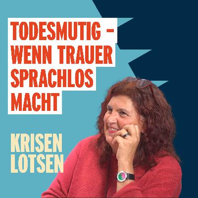 #2 Folge_Todesmutig - Wenn Trauer sprachlos macht (Mechthild Schroeter-Rupieper)