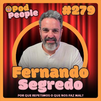 Inconsciente, padrões e pressão emocional com Fernando Segredo - PODPEOPLE #279 Inconsciente, padrões e pressão emocional com Fernando Segredo - PODPEOPLE #279