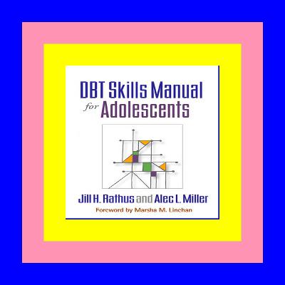 Read eBook DBT Skills Manual for Adolescents [EbooK Epub]