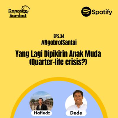34. Yang Lagi Dipikirin Anak Muda (Quarter Life Crisis?) with Hafiedz