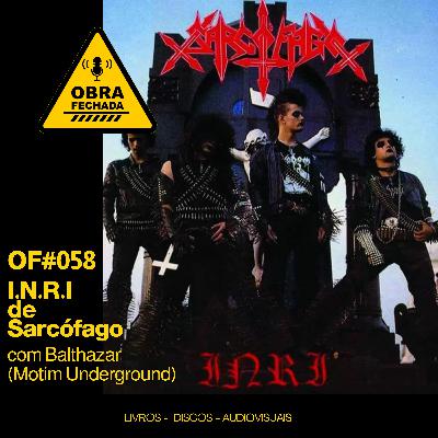 T006 - OF#058 - I.N.R.I. de Sarcófago com Balthazar (Motim Underground) T006 - OF#058 - I.N.R.I. de Sarcófago com Balthazar (Motim Underground)