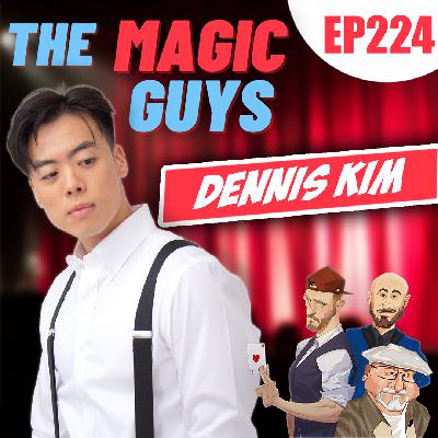 FISM Finalist Dennis Kim Returns to The Magic Guys! #224 FISM Finalist Dennis Kim Returns to The Magic Guys! #224