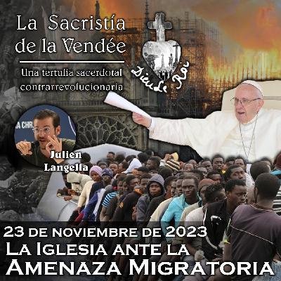 La Iglesia ante la Amenaza Migratoria - 23-11-2023