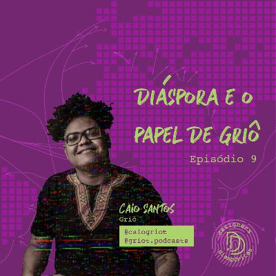 Episódio 9 - Diáspora e o papel de griô