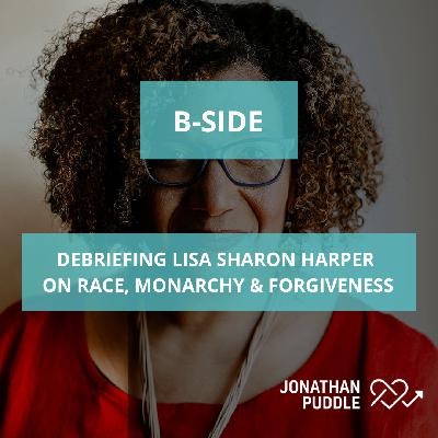 #133-B: Debriefing Lisa Sharon Harper on race, monarchy & forgiveness