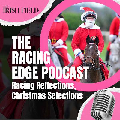 Ep 127: The Racing Edge Podcast Ep 46 – Racing Reflections, Christmas Selections