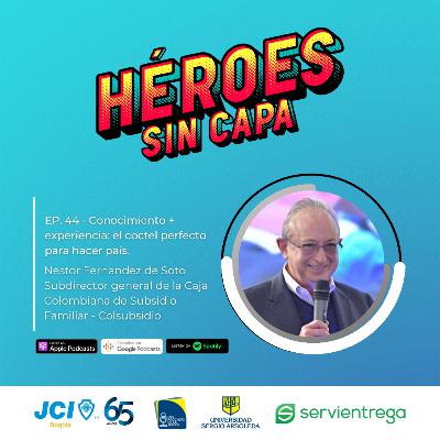 EP. 44 - Conocimiento + experiencia: el coctel perfecto para hacer país.