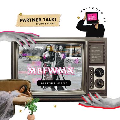 Ep11 - Front Row en FWMx, Lo que sí y no, nos gustó de la semana de la moda digital