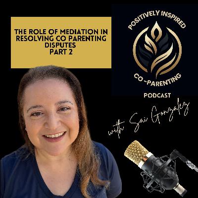 The Role of Mediation in Resolving Co Parenting Disputes (Part 2) The Role of Mediation in Resolving Co Parenting Disputes (Part 2)