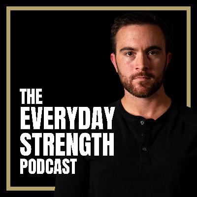 Welcome to the Everyday Strength Podcast with Anthony Hagele