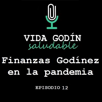 Episodio 12. Finanzas Godínez en la pandemia Episodio 12. Finanzas Godínez en la pandemia