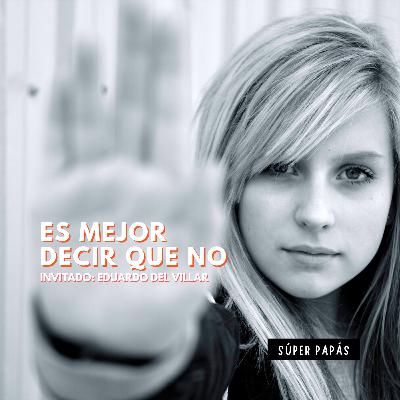 "ES MEJOR DECIR QUE NO" CON EDUARDO DEL VILLAR