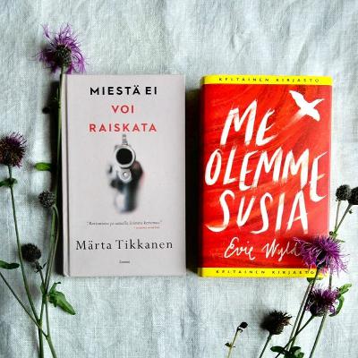 10. Nyrkkiä naisvihalle! (Evie Wyld: Me olemme susia & Märta Tikkanen: Miestä ei voi raiskata) 10. Nyrkkiä naisvihalle! (Evie Wyld: Me olemme susia & Märta Tikkanen: Miestä ei voi raiskata)