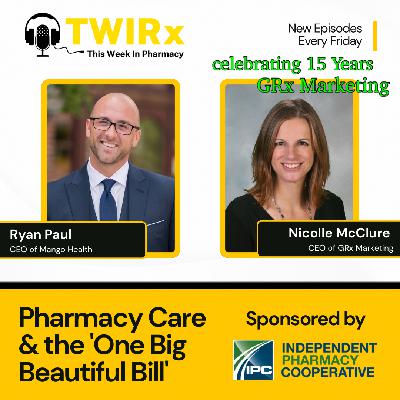 Breaking down the One Big Beautiful Bill & a 15 Year Celebration of Pharmacy Marketing | TWIRx