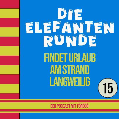 15- Die Elefantenrunde findet Urlaub am Strand langweilig (...im Urlaub)