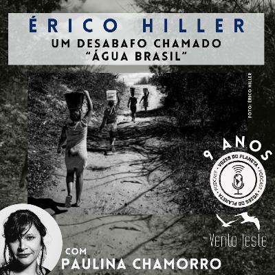 255 - Érico Hiller: um desabafo chamado "Água Brasil"