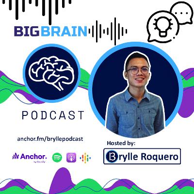 Big Brain Podcast by Brylle Roquero